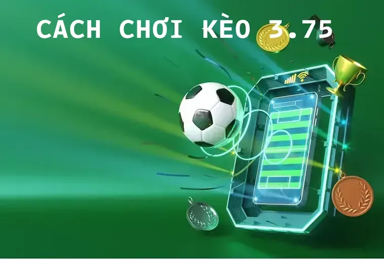Phân Tích Chiến Thuật Đỉnh Cao Cùng Kèo 3.75 Trong Bóng Đá Hiện Đại