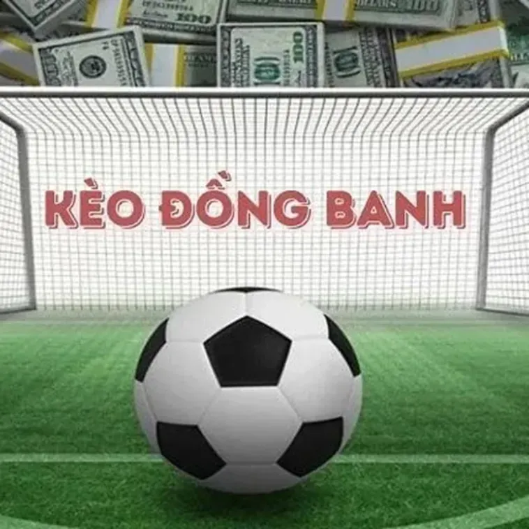 Kèo Đồng Banh Chiến Thuật Vàng Để Chốt Lời Siêu Tốc Cho Dân Chơi