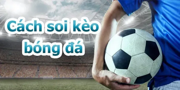 Chiến Thuật Đặt Cược Kèo Tổng Bàn Thắng Của Đội Để Đạt Lợi Nhuận Khủng