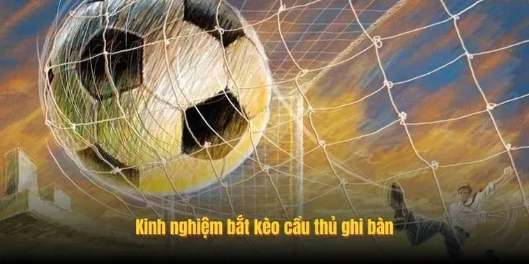 Chiến Thuật Đặt Cược Kèo Cầu Thủ Ghi Bàn Đỉnh Cao Để Giành Chiến Thắng Lớn Mỗi Ngày