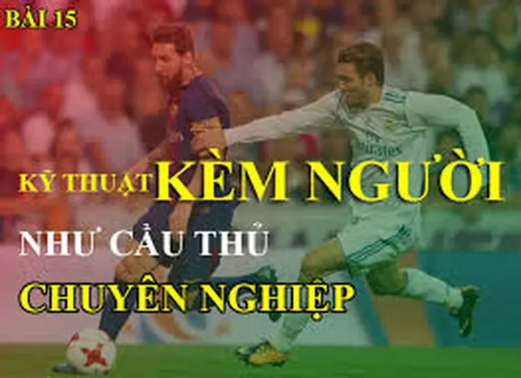 Kỹ Thuật Kèm Người Đỉnh Cao Giúp Hậu Vệ Vô Hiệu Hóa Mọi Chân Sút