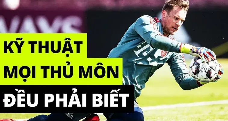 Kỹ Thuật Thủ Môn Nghệ Thuật Phòng Ngự Đỉnh Cao Trong Bóng Đá Thế Giới