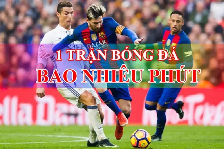 Thời Gian Trận Đấu Bóng Đá Những Quy Định Vàng Về Thời Lượng Thi Đấu