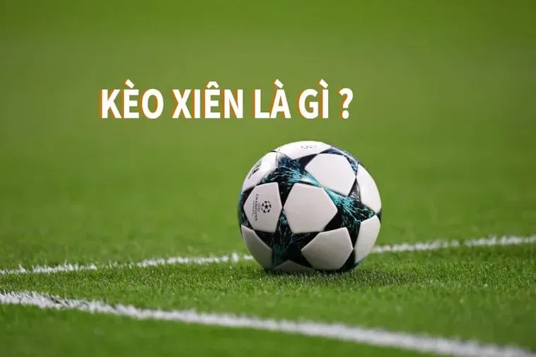 Chiến Thuật Đặt Cược Kèo Xiên Trong Bóng Đá Để Đạt Lợi Nhuận Khủng Nhất