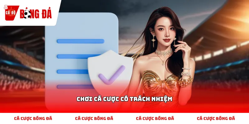 Hướng dẫn Chơi cá cược có trách nhiệm từng bước cho người mới